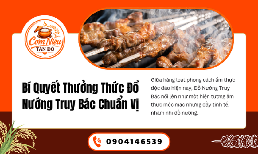 Bí Quyết Thưởng Thức Đồ Nướng Truy Bác Chuẩn Vị
