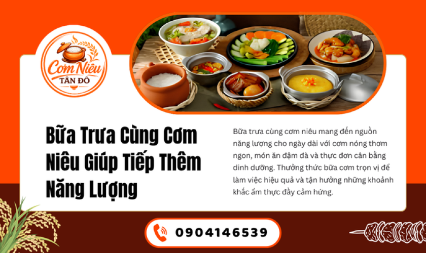 Bữa Trưa Cùng Cơm Niêu Giúp Tiếp Thêm Năng Lượng