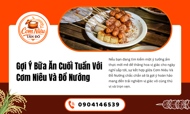 Gợi Ý Bữa Ăn Cuối Tuần Với Cơm Niêu Và Đồ Nướng