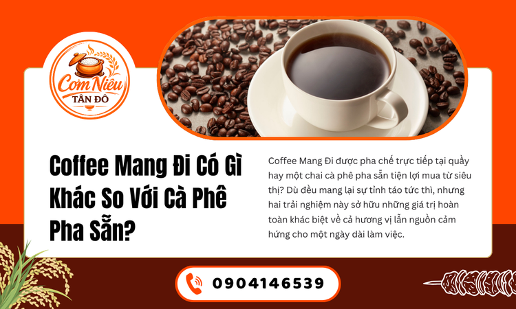 Coffee Mang Đi Có Gì Khác So Với Cà Phê Pha Sẵn?